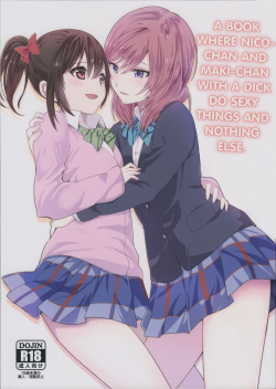 Nico-chan to Haeteru Maki-chan ga Ecchi na Koto Suru dake no Hon | A Book Where Nico-chan and Maki-chan With a Dick Do Sexy Things and Nothing Else