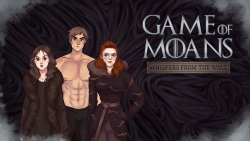 Game of Moans: Whispers From The Wall